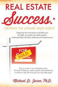 Cover image for Real Estate Success: Creating the Ultimate Sales Agent