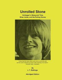 Cover image for Unrolled Stone - Abridged Edition: Heidegger's Being and Time, Brian Jones, and the Rolling Stones