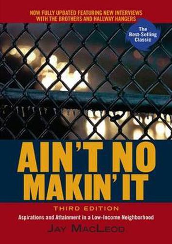 Cover image for Ain't No Makin' It: Aspirations and Attainment in a Low-Income Neighborhood, Third Edition