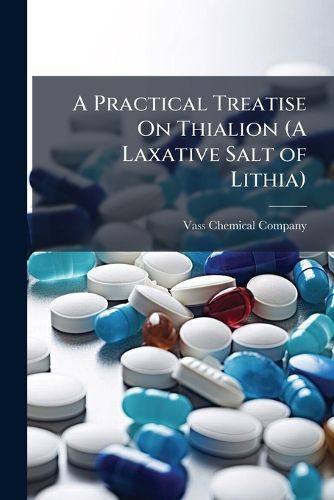 Cover image for A Practical Treatise On Thialion (A Laxative Salt of Lithia)