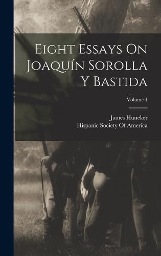 Cover image for Eight Essays On Joaquin Sorolla Y Bastida; Volume 1