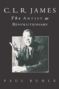 Cover image for C.L.R. James: The Artist as Revolutionary