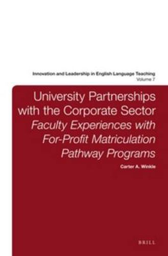 Cover image for University Partnerships with the Corporate Sector: Faculty Experiences with For-Profit Matriculation Pathway Programs