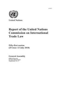 Cover image for Report of the United Nations Commission on International Trade Law: fifty-first session (25 June-13 July 2018)