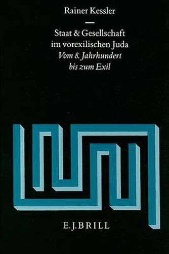 Cover image for Staat und Gesellschaft im vorexilischen Juda: Vom 8. Jahrhundert bis zum Exil