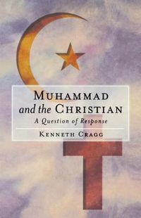 Cover image for Muhammad and the Christian: A Question of Response