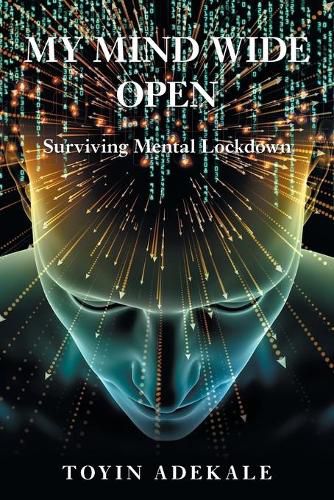 Cover image for My Mind Wide Open: Surviving Mental Lockdown