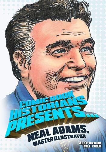 Comic Book Historians Presents...: Neal Adams, Master Illustrator