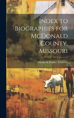 Index to Biographies for McDonald County, Missouri