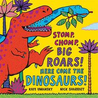 Cover image for Stomp, Chomp, Big Roars! Here Come the Dinosaurs!