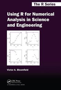 Cover image for Using R for Numerical Analysis in Science and Engineering