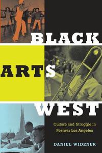 Cover image for Black Arts West: Culture and Struggle in Postwar Los Angeles