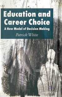 Cover image for Education and Career Choice: A New Model of Decision Making