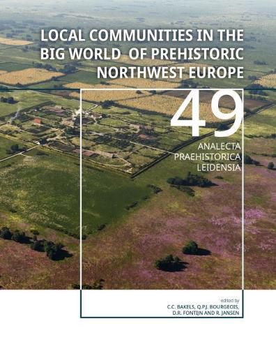 Cover image for Local Communities in the Big World of Prehistoric Northwest Europe