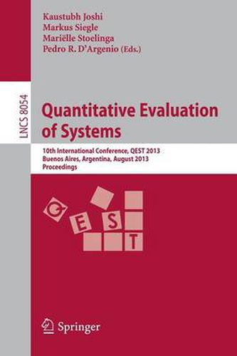 Cover image for Quantitative Evaluation of Systems: 10th International Conference, QEST 2013, Buenos Aires, Argentina, August 27-30, 2013, Proceedings