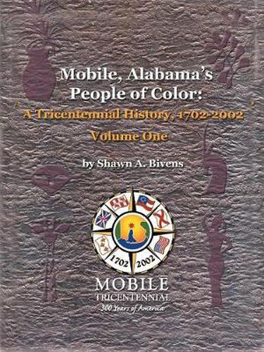 Cover image for Mobile, Alabama's People of Color: A Tricentennial History, 1702-2002