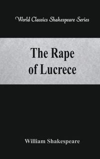 Cover image for The Rape of Lucrece: (World Classics Shakespeare Series)