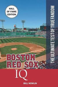 Cover image for Boston Red Sox IQ: Hall of Fame Edition