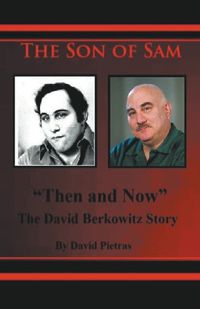 Cover image for The Son of Sam Then and Now The David Berkowitz Story