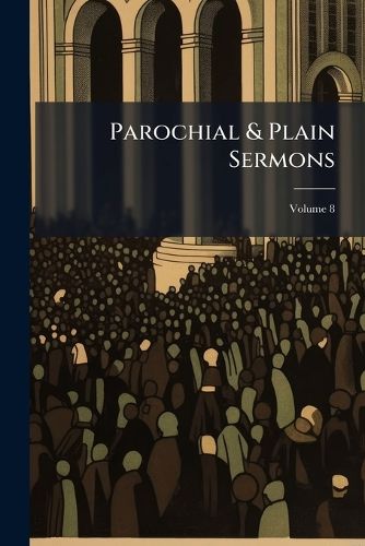 Cover image for Parochial & Plain Sermons, Volume 8