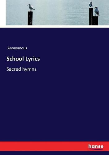 Cover image for School Lyrics: Sacred hymns
