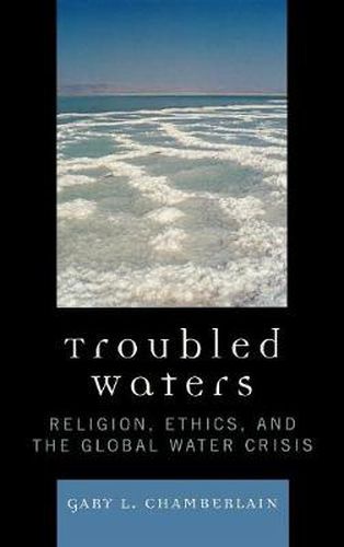 Cover image for Troubled Waters: Religion, Ethics, and the Global Water Crisis