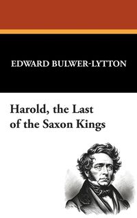 Cover image for Harold, the Last of the Saxon Kings