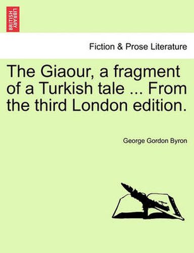 Cover image for The Giaour, a Fragment of a Turkish Tale ... from the Third London Edition.