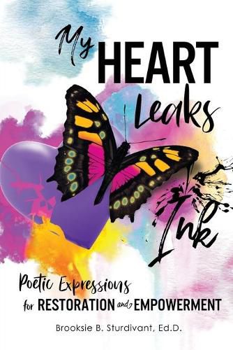 Cover image for My Heart Leaks Ink: Poetic Expressions for Restoration and Empowerment