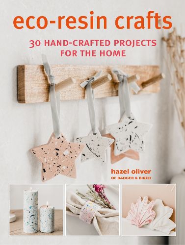 Cover image for Eco-Resin Crafts: 30 Hand-Crafted Projects for the Home