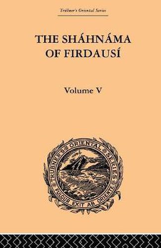 Cover image for The Shahnama of Firdausi: Volume V: Vol V