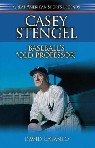 Cover image for Casey Stengel: Baseball's Old Professor