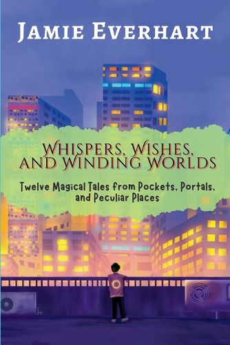 Cover image for Whispers, Wishes, and Winding Worlds