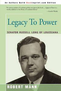 Cover image for Legacy to Power: Senator Russell Long of Louisiana