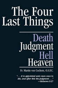 Cover image for The Four Last Things: Death, Judgement, Heaven, Hell