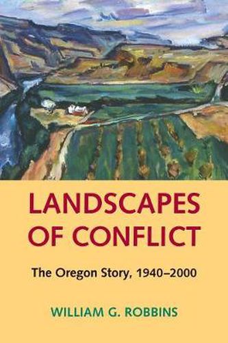 Cover image for Landscapes of Conflict: The Oregon Story, 1940-2000