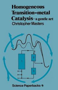 Cover image for Homogeneous Transition-metal Catalysis: A Gentle Art