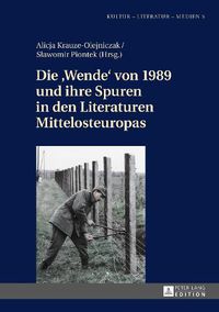 Cover image for Die Wende von 1989 und ihre Spuren in den Literaturen Mittelosteuropas