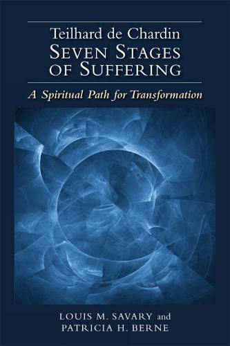 Teilhard de Chardin-Seven Stages of Suffering: A Spiritual Path for Transformation