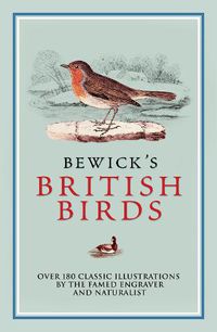 Cover image for Bewick's British Birds: Over 180 Classic Illustrations by the Famed Engraver and Naturalist