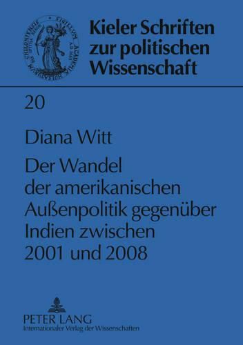 Der Wandel Der Amerikanischen Aussenpolitik Gegenueber Indien Zwischen 2001 Und 2008