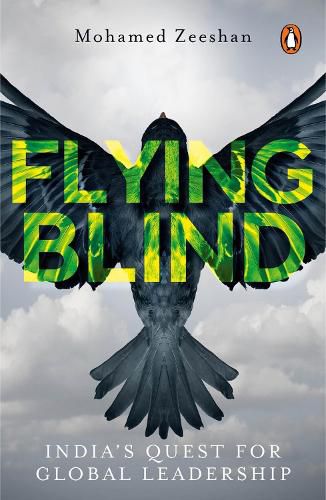 Cover image for Flying Blind: India's Quest for Global Leadership