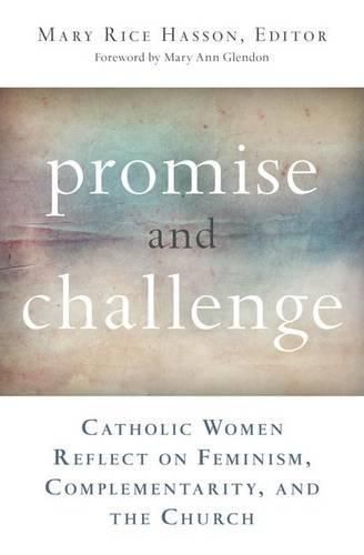 Cover image for Promise and Challenge: Catholic Women Reflect on Feminism, Complementarity, and the Church