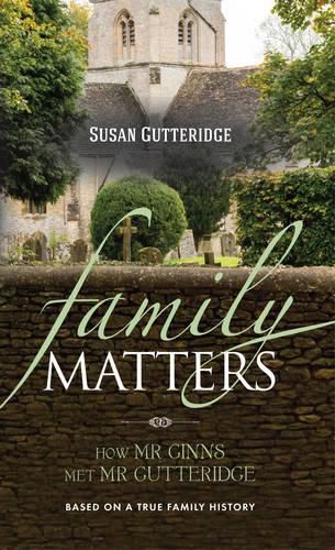 Cover image for Family Matters: How Mr Ginns Met Mr Gutteridge