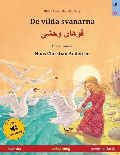 Cover image for De vilda svanarna - Khoo'haye wahshee (svenska - persiska, farsi, dari). Efter en saga av Hans Christian Andersen: Tvasprakig barnbok med ljudbok som mp3-nedladdning, fran 4-6 ar