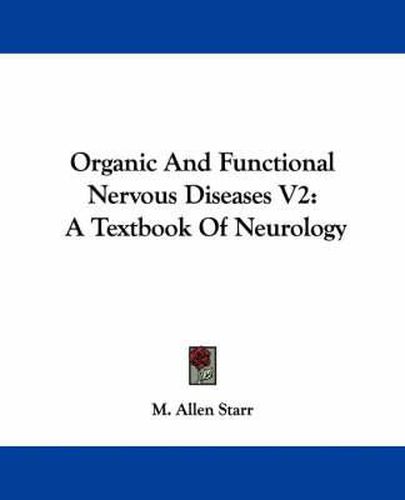 Cover image for Organic And Functional Nervous Diseases V2: A Textbook Of Neurology