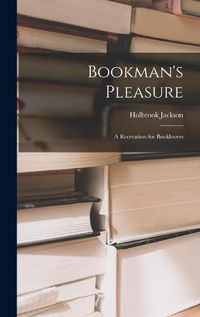 Cover image for Bookman's Pleasure: a Recreation for Booklovers