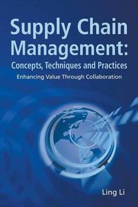 Cover image for Supply Chain Management: Concepts, Techniques And Practices: Enhancing The Value Through Collaboration