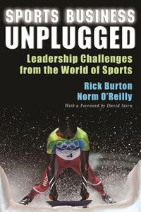 Cover image for Sports Business Unplugged: Leadership Challenges from the World of Sports