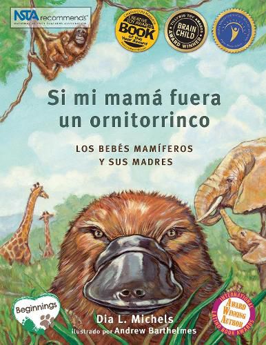 Si Mi Mama Fuera Un Ornitorrinco: Los Bebes Mamiferos Y Sus Madres